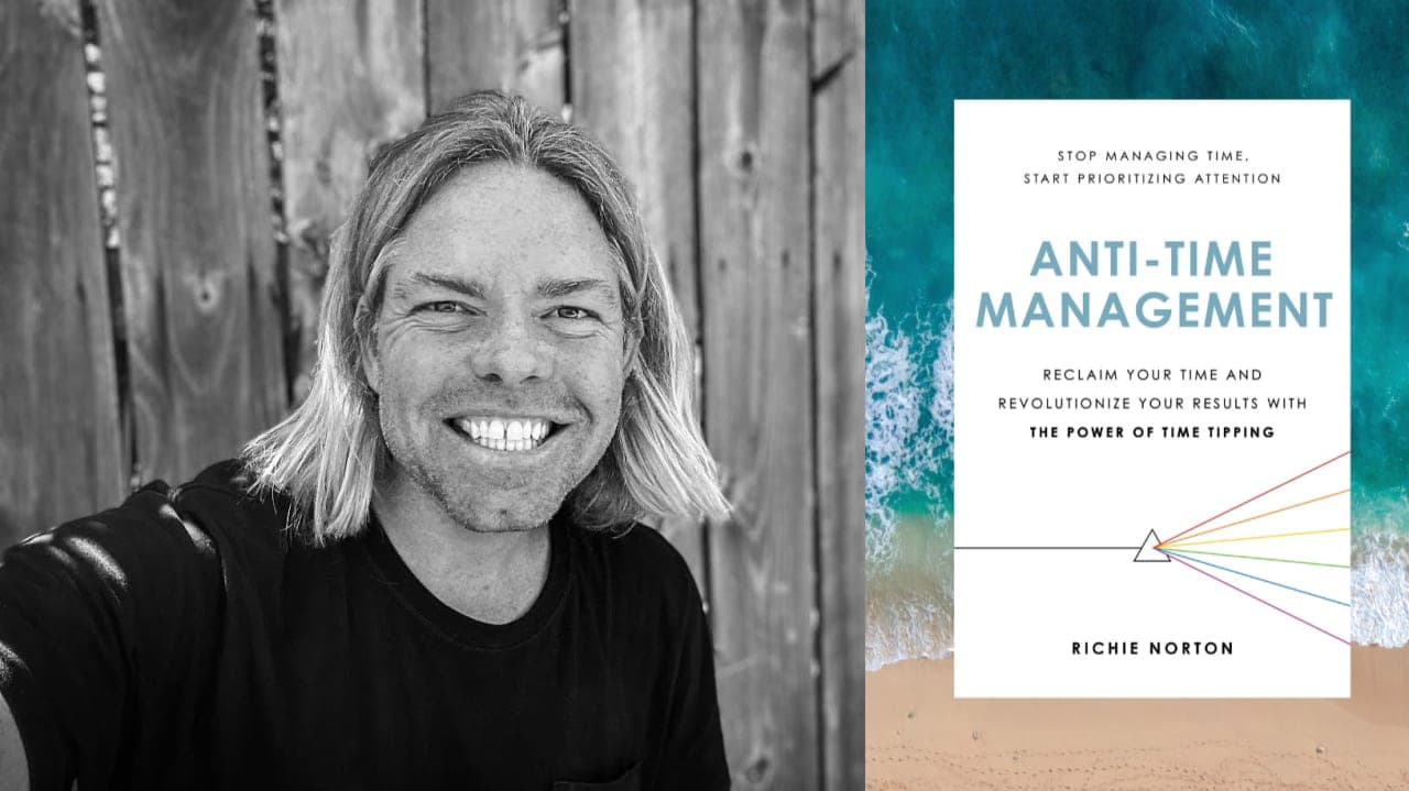 Richie Norton: Break Free from the Constraints of Time and Liberate Yourself from Busyness